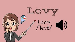 How to Pronounce Levy [upl. by Davison]