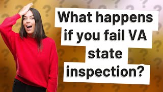 What happens if you fail VA state inspection [upl. by Nnauol]