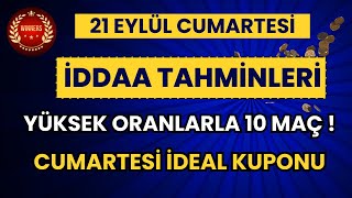 BU ORANLAR BAŞKA YERDE YOK  CAZİP BÜLTENDE CAZİP ORANLAR   21 EYLÜL CUMARTESİ İDDAA TAHMİNLERİ [upl. by Euqirat]