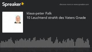 10 Leuchtend strahlt des Vaters Gnade made with Spreaker [upl. by Yorke]