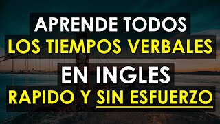 🔴 Aprende TODOS LOS TIEMPOS VERBALES En INGLÉS Muy RÁPIDO Y SIN ESFUERZO 🚀 [upl. by Alpheus]