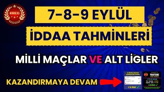 MİLLİ MAÇLARIN EN İDEAL KUPONU  HAFTASONUNA 12 MAÇ   789 EYLÜL İDDAA TAHMİNLERİ [upl. by Nolyaj]