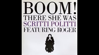 Scritti Politti ft Roger — Boom There She Was US Mix 2024 Remaster [upl. by Clabo85]