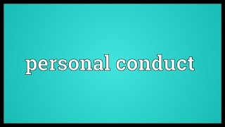 Personal conduct Meaning [upl. by Brita11]