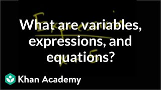 What are variables expressions and equations  Introduction to algebra  Algebra I  Khan Academy [upl. by Isacco312]