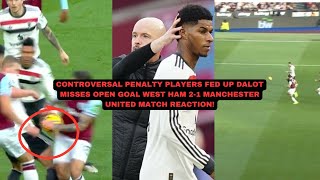 West Ham 21 Manchester United RANT  DALOT MISS DUBIOUS PENALTY TEN HAG CRUMBLES MATCH REACTION [upl. by Howland]