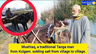 Mushtaq a traditional Tanga man from Kulgam selling salt from village to village [upl. by Sotnas]