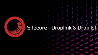 Sitecore  Droplink and Droplist [upl. by Oidualc819]