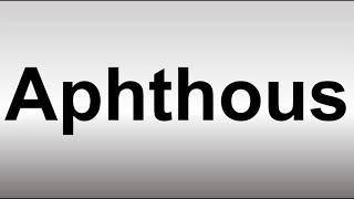 How to Pronounce Aphthous [upl. by Meer]