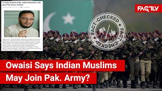 FACT CHECK Did Asaduddin Owaisi Say Indian Muslims will Join Pakistan Army if India Attacks Pak [upl. by Elyagiba]