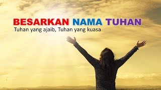 Besarkan nama Tuhan  Tuhan yang ajaib Tuhan yang kuasa [upl. by Aislehc]