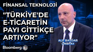 Finansal Teknoloji  quotTürkiyede ETicaretin Payı Gittikçe Artıyorquot  18 Eylül 2024 [upl. by Jaan838]