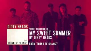 Dirty Heads  My Sweet Summer Audio Stream [upl. by Tsyhtema]