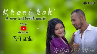 Khani kok  kokborok official music 2024  Subhajit amp MunniBoyarTripuras2u [upl. by Zirkle]