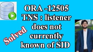 FIX ORA12505  ORA12505 TNSlistener does not currently know of SID solved ✅  12505 [upl. by Htes]