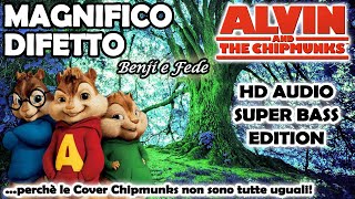 Magnifico Difetto Alvin snd Chipmunks HD 8D COVER Benji e Fede [upl. by Leaffar435]