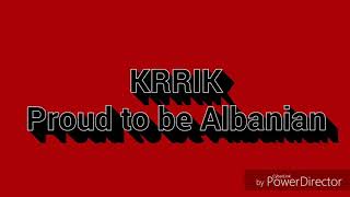 Krrik Proud to be Albanian me tekst [upl. by Pepin555]