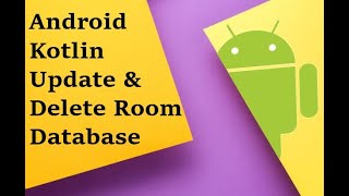 Android Kotlin Update amp Delete Room Database [upl. by Reba]