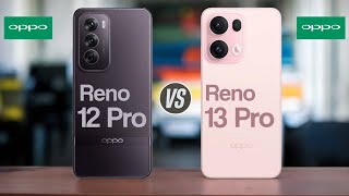 Oppo Reno 12 Pro Vs Oppo Reno 13 Pro [upl. by Tereve]