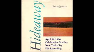 David Sanborn Hideaway 1980 4 20 NYC [upl. by Gerstner146]