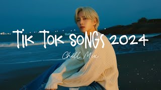 Tiktok songs 2024 🍨 Trending tiktok songs  Morning Chill Mix 🍃 English songs chill music mix [upl. by Bradlee]