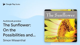 The Sunflower On the Possibilities and Limits… by Simon Wiesenthal · Audiobook preview [upl. by Derrik]