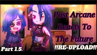 Past Arcane Reacts To The Future Pt153 •Mazukø‼REUPLOAD‼ [upl. by Matthei224]