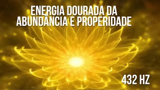 ENERGIA DOURADA 432Hz PODEROSO MANTRA PARA RECEBER DINHEIRO INESPERADO [upl. by Xaviera603]