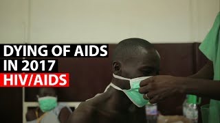 HIVAIDS  Dying of AIDS in 2017 [upl. by Trici]