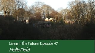 Holtsfield  Living in the Future Ecovillages 47 [upl. by Carlee]