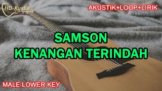 SAMSON  KENANGAN TERINDAH  KARAOKE AKUSTIKLOOPLIRIK  MALE LOWER KEY [upl. by Abad]