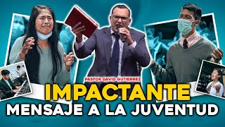 Impactante mensaje a la juventud  Pastor David Gutierrez [upl. by Meijer]