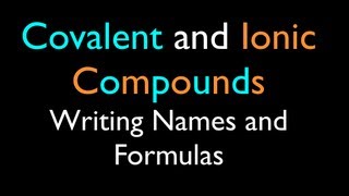 Ionic and Covalent Compounds Writing Names and Formulas [upl. by Fax]