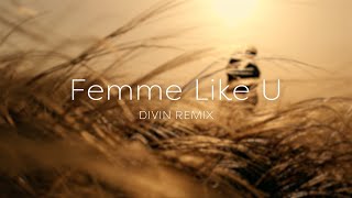 K Maro  Femme Like U DIVIN REMIX [upl. by Xylia968]