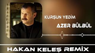 Azer Bülbül  Kurşun Yedim Hakan Keleş Remix [upl. by Anelagna770]