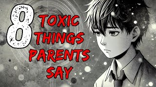 8 TOXIC Things Parents Say To their Children [upl. by Itoyj]