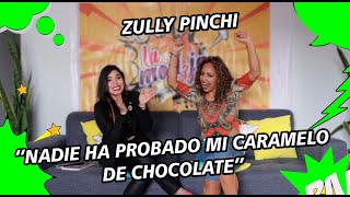 ZULLY PINCHIquotNADIE HA PROBADO MI CARAMELO DE CHOCOLATEquot [upl. by Assiruam145]