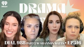 Dial 988 • EP316 Part Two wShannon Watts  Drama Queens [upl. by Affer33]