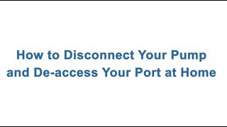 How to Disconnect Your Pump and Deaccess Your Port at Home [upl. by Sousa]