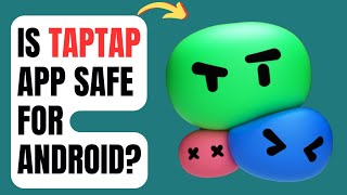 Is TapTap App Safe for Android [upl. by Klement]