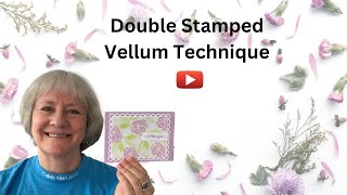 Create A Stunning Double Stamped Vellum Technique With This Easy Tutorial [upl. by Callie]