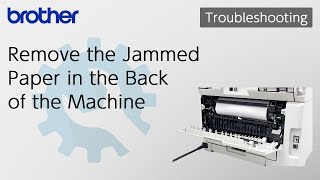 Remove the Jammed Paper in the Back of the Machine Brother Global Support [upl. by Aniled902]