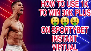 HOW TO WIN 30K WITH JUST 1K ON SPORTYBET INSTANT VIRTUAL [upl. by Deeraf]