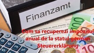 Cum sa recuperezi impozitul anual de la statul german Steuererklärung [upl. by Atinaw666]