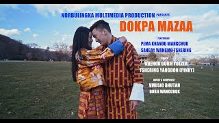 DOKPA MAZAA  Featuring PEMA KHANDU WANGCHUK amp SANGAY WANGMO TSHERING [upl. by Wendt789]