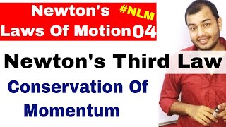 11 Chap 5  Laws Of Motion 04  Newtons Third Law Of Motion Conservation Of Momentum [upl. by Hogen]