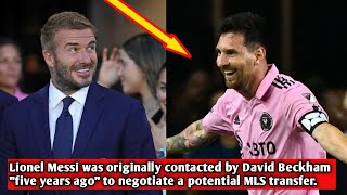 Lionel Messi was originally contacted by David Beckham quotfive years agoquot to negotiate a potential MLS [upl. by Aicenod]