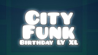 City Funk Birthday Layout XL By Una Amiga  Geometry Dash 22  GDPS Jota 22 [upl. by Elolcin312]