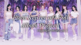 Kep1er Full Album Project  Highlight Medley pt 1 [upl. by Niggem]