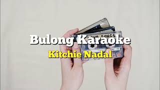 Kitchie Nadal  Bulong Karaoke [upl. by Ettecul]